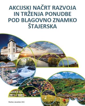Akcijski načrt razvoja in trženja ponudbe pod blagovno znamko Štajerska – december 2022