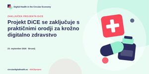 Štiriletni projekt DiCE se zaključuje s praktičnimi orodji, priporočili in ugotovitvami za krožno digitalno zdravstvo