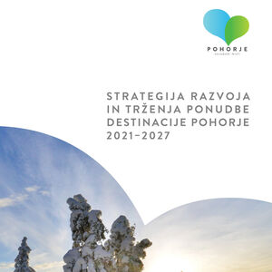 Strategija razvoja in trženja ponudbe destinacije Pohorje 2021–2027