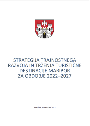 Strategija trajnostnega razvoja in trženja turistične destinacije Maribor za obdobje 2022-2027